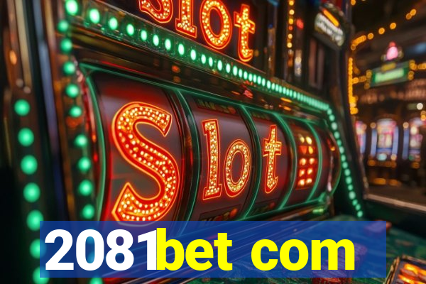 2081bet com
